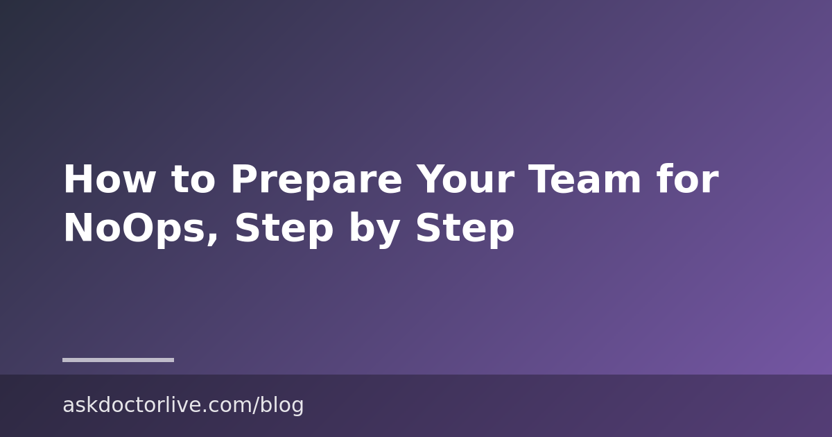 How to Prepare Your Team for NoOps, Step by Step
